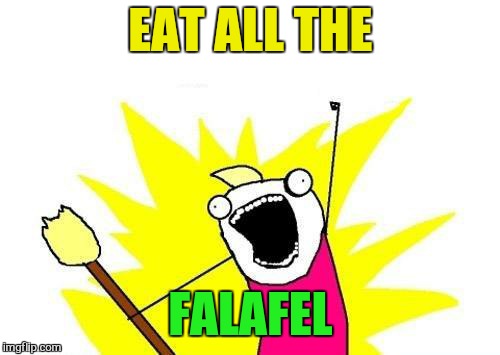 X All The Y Meme | EAT ALL THE FALAFEL | image tagged in memes,x all the y | made w/ Imgflip meme maker