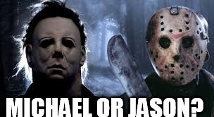 Happy Halloween | MICHAEL OR JASON? | image tagged in michael myers,jason voorhees | made w/ Imgflip meme maker
