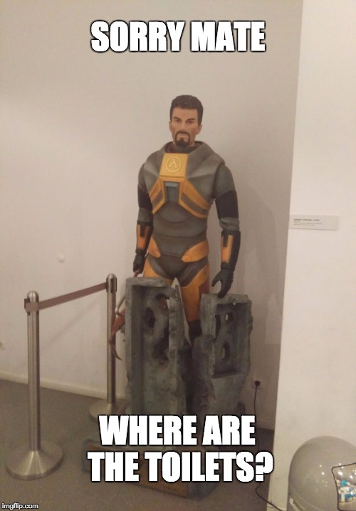 SORRY MATE; WHERE ARE THE TOILETS? | image tagged in toilet | made w/ Imgflip meme maker