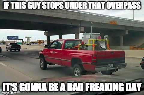 Respect The Wind | IF THIS GUY STOPS UNDER THAT OVERPASS; IT'S GONNA BE A BAD FREAKING DAY | image tagged in twister,epic movie,dorothy,looks familiar | made w/ Imgflip meme maker