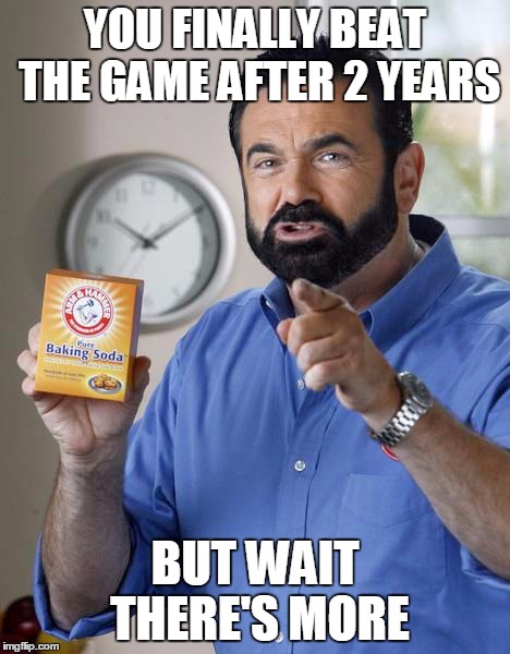 Billy Mays | YOU FINALLY BEAT THE GAME AFTER 2 YEARS; BUT WAIT THERE'S MORE | image tagged in billy mays | made w/ Imgflip meme maker