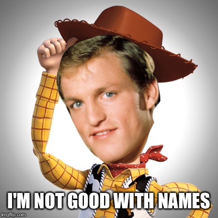 I'M NOT GOOD WITH NAMES | made w/ Imgflip meme maker