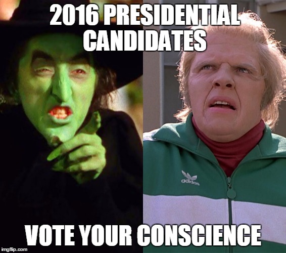 2016 Presidential Candidates Hillary (Wicked Witch of the West) Clinton and Donald (Biff Tannen) Trump | 2016 PRESIDENTIAL CANDIDATES; VOTE YOUR CONSCIENCE | image tagged in hillarytrump2016 | made w/ Imgflip meme maker