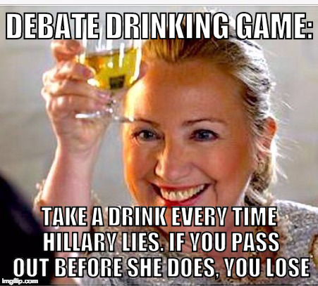 Can you out drink her lies? | DEBATE DRINKING GAME:; TAKE A DRINK EVERY TIME HILLARY LIES. IF YOU PASS OUT BEFORE SHE DOES, YOU LOSE | image tagged in clinton toast,hillary clinton,donald trump,drinking games,iwanttobebacon,debate | made w/ Imgflip meme maker