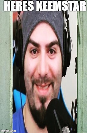 lets get right into the meme | HERES KEEMSTAR | image tagged in keemstar,heres johnny | made w/ Imgflip meme maker