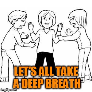 LET'S ALL TAKE A DEEP BREATH | made w/ Imgflip meme maker