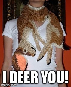I DEER YOU! | made w/ Imgflip meme maker