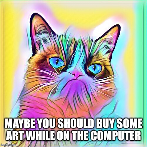 MAYBE YOU SHOULD BUY SOME ART WHILE ON THE COMPUTER | made w/ Imgflip meme maker