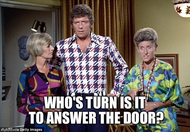 WHO'S TURN IS IT TO ANSWER THE DOOR? | made w/ Imgflip meme maker