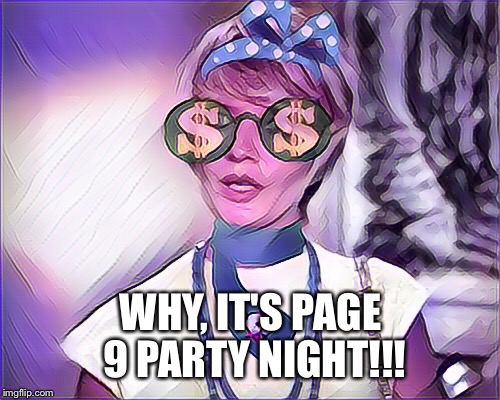 WHY, IT'S PAGE 9 PARTY NIGHT!!! | made w/ Imgflip meme maker