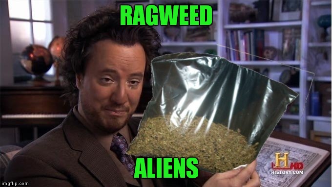 RAGWEED ALIENS | made w/ Imgflip meme maker
