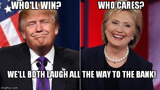 Debate # 1 | WHO CARES? WHO'LL WIN? WE'LL BOTH LAUGH ALL THE WAY TO THE BANK! | image tagged in donald trump,hillary clinton,presidential race,debate,memes | made w/ Imgflip meme maker