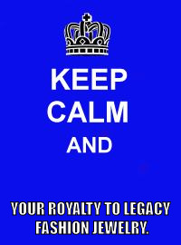 Keep Calm and Enrolling Medicaid Members | YOUR ROYALTY TO LEGACY FASHION JEWELRY. | image tagged in keep calm and enrolling medicaid members | made w/ Imgflip meme maker