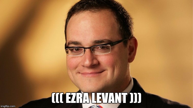 ((( EZRA LEVANT ))) | image tagged in echoes | made w/ Imgflip meme maker