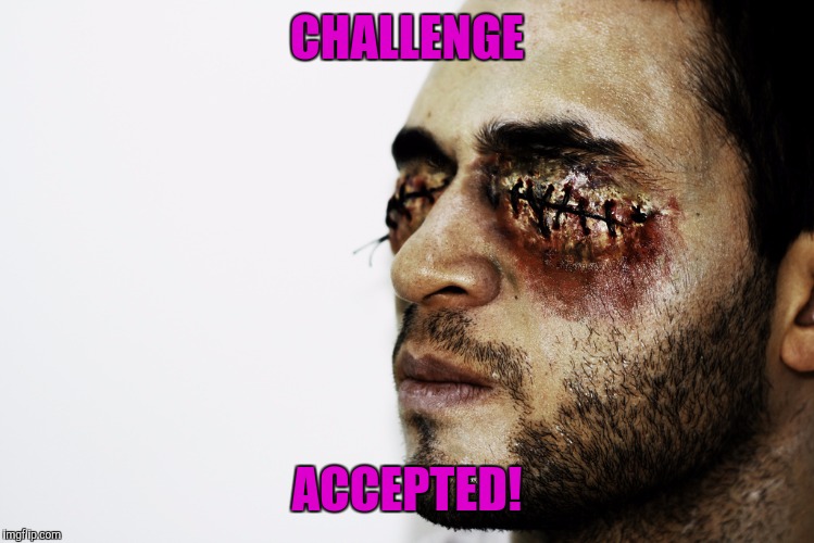 CHALLENGE ACCEPTED! | made w/ Imgflip meme maker