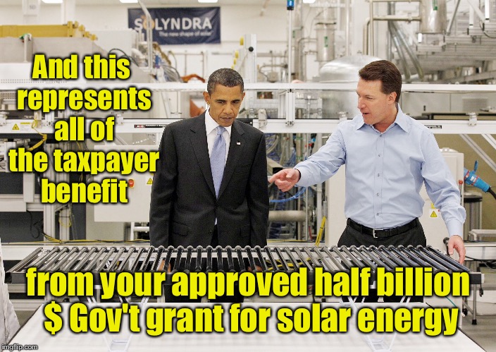 Hillary's copycat energy program: still not electrifying. | And this represents all of the taxpayer benefit; from your approved half billion $
Gov't grant for solar energy | image tagged in memes,solyndra,solar energy,clinton energy plan,drsarcasm | made w/ Imgflip meme maker