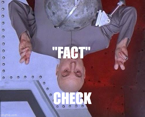 Dr Evil Laser Meme | "FACT" CHECK | image tagged in memes,dr evil laser | made w/ Imgflip meme maker