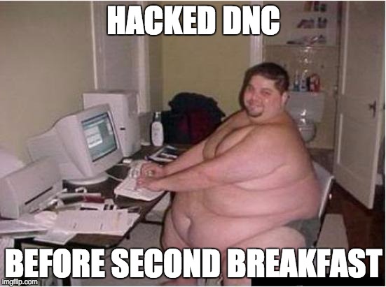 400 Pounds of Black Hat | HACKED DNC; BEFORE SECOND BREAKFAST | image tagged in trump,donald trump,trump 2016 | made w/ Imgflip meme maker