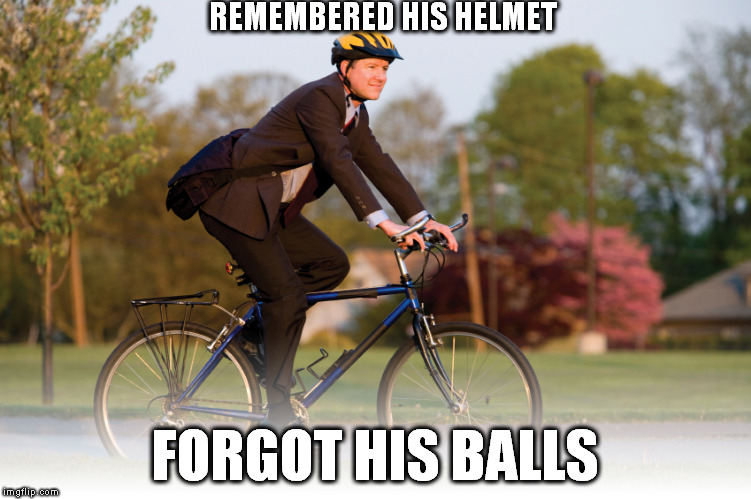 DUMB OFFICE FUCK | REMEMBERED HIS HELMET; FORGOT HIS BALLS | image tagged in bikers,liberals,global warming,relaxed office guy,gullibility,funny meme | made w/ Imgflip meme maker