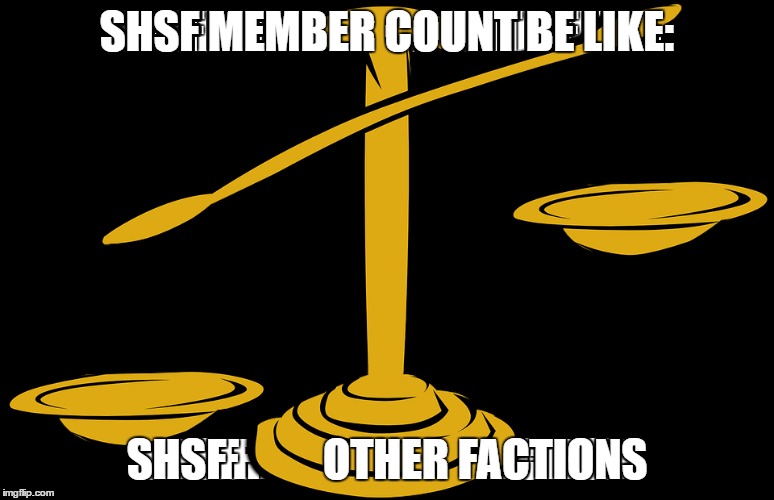 SHSF MEMBER COUNT BE LIKE:; SHSF           OTHER FACTIONS | made w/ Imgflip meme maker