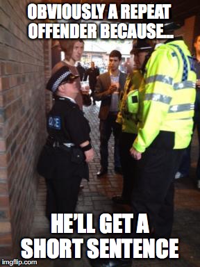 OBVIOUSLY A REPEAT OFFENDER BECAUSE... HE’LL GET A SHORT SENTENCE | made w/ Imgflip meme maker