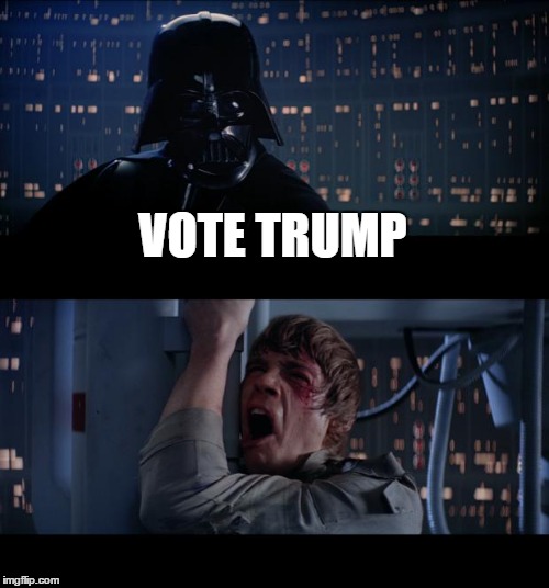 Star Wars No Meme | VOTE TRUMP | image tagged in memes,star wars no | made w/ Imgflip meme maker