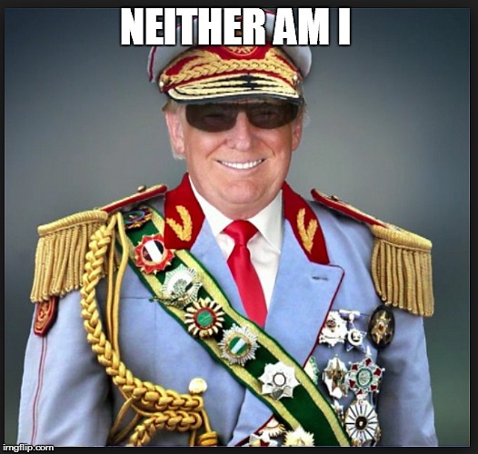 Trump | NEITHER AM I | image tagged in trump | made w/ Imgflip meme maker