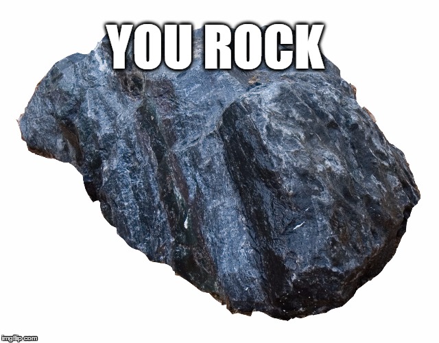 YOU ROCK | image tagged in you,rock | made w/ Imgflip meme maker