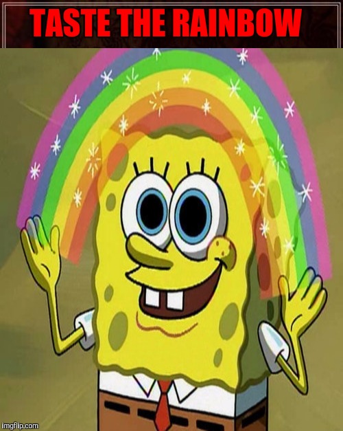 TASTE THE RAINBOW | made w/ Imgflip meme maker