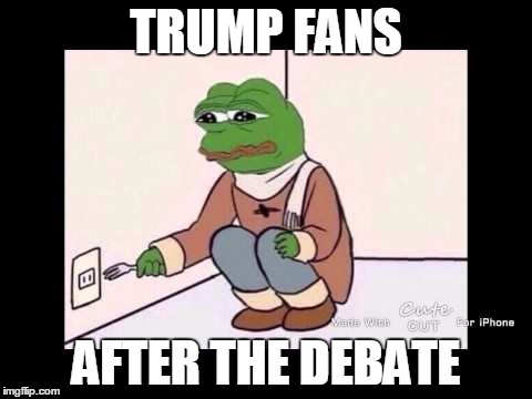 Trump Lost | TRUMP FANS; AFTER THE DEBATE | image tagged in suicidalpepe | made w/ Imgflip meme maker