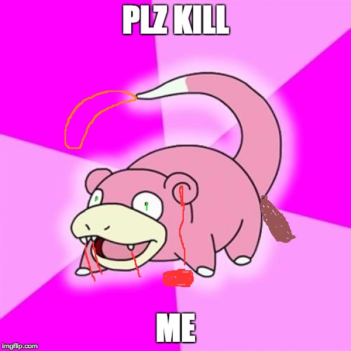 Slowpoke Meme | PLZ KILL; ME | image tagged in memes,slowpoke | made w/ Imgflip meme maker