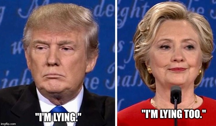 The truth about politicians... | "I'M LYING."; "I'M LYING TOO." | image tagged in lies,politicians,election 2016,debate | made w/ Imgflip meme maker