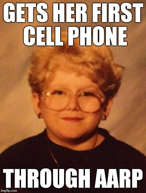 Consumer Cellular... | GETS HER FIRST CELL PHONE; THROUGH AARP | image tagged in 60 year old girl,memes | made w/ Imgflip meme maker