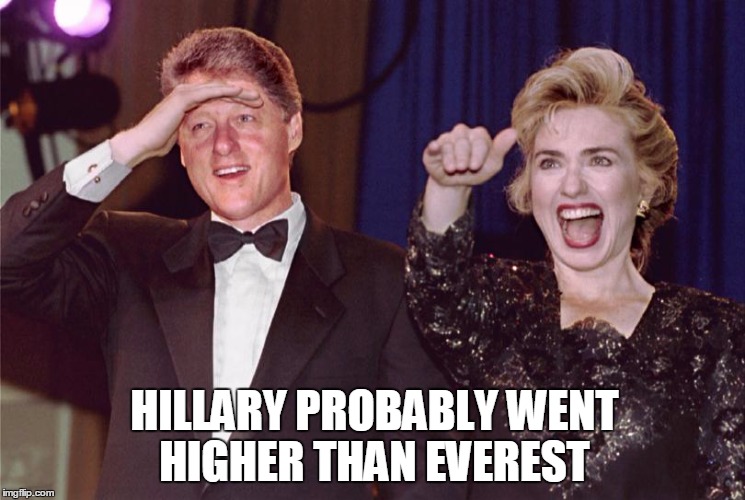 HILLARY PROBABLY WENT HIGHER THAN EVEREST | made w/ Imgflip meme maker
