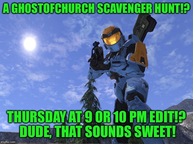 Imgflip scavenger hunt Thursday at 9 or 10 pm eastern. Details in comments | A GHOSTOFCHURCH SCAVENGER HUNT!? THURSDAY AT 9 OR 10 PM EDIT!? DUDE, THAT SOUNDS SWEET! | image tagged in demonic penguin halo 3,ghostofchurch's scavenger hunt,ghostofchurch,thursday,giving it a try | made w/ Imgflip meme maker