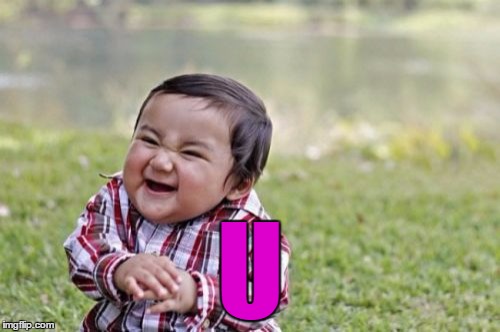 Evil Toddler | U | image tagged in memes,evil toddler | made w/ Imgflip meme maker