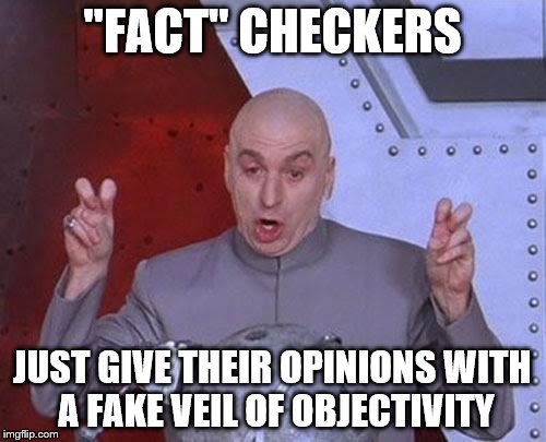Dr Evil Laser Meme | "FACT" CHECKERS; JUST GIVE THEIR OPINIONS WITH A FAKE VEIL OF OBJECTIVITY | image tagged in memes,dr evil laser | made w/ Imgflip meme maker