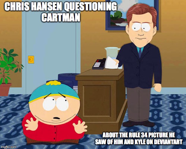 Eric Cartman and Chris Hansen | CHRIS HANSEN QUESTIONING CARTMAN; ABOUT THE RULE 34 PICTURE HE SAW OF HIM AND KYLE ON DEVIANTART | image tagged in chris hansen,eric cartman,south park,memes | made w/ Imgflip meme maker