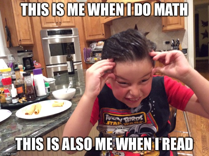 THIS IS ME WHEN I DO MATH; THIS IS ALSO ME WHEN I READ | image tagged in idiot brothers | made w/ Imgflip meme maker