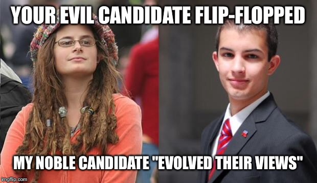 2 Party Nonsense #17 | YOUR EVIL CANDIDATE FLIP-FLOPPED; MY NOBLE CANDIDATE "EVOLVED THEIR VIEWS" | image tagged in liberal vs conservative | made w/ Imgflip meme maker