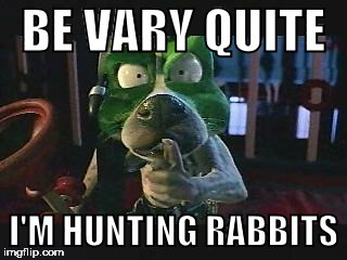 BE VARY QUITE; I'M HUNTING RABBITS | image tagged in suching dog | made w/ Imgflip meme maker