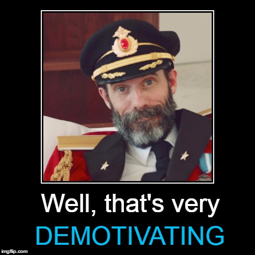 Well, that's very DEMOTIVATING | made w/ Imgflip meme maker