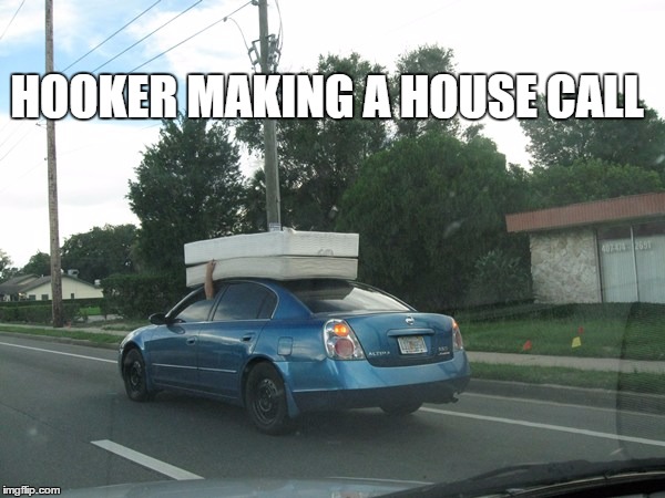 House Call | HOOKER MAKING A HOUSE CALL | image tagged in hooker,prostitute,byo,call girl,working girl,floozy | made w/ Imgflip meme maker