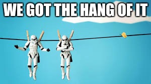 WE GOT THE HANG OF IT | made w/ Imgflip meme maker