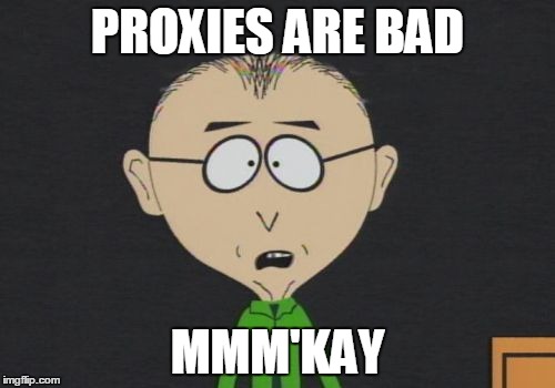 Mr Mackey Meme | PROXIES ARE BAD; MMM'KAY | image tagged in memes,mr mackey | made w/ Imgflip meme maker