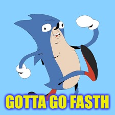 GOTTA GO FASTH | made w/ Imgflip meme maker