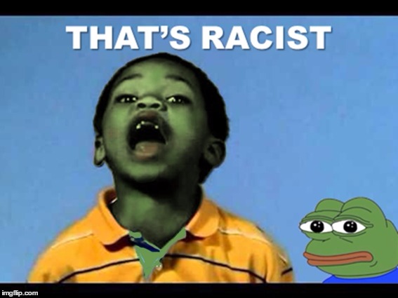 image tagged in pepe that's racist | made w/ Imgflip meme maker