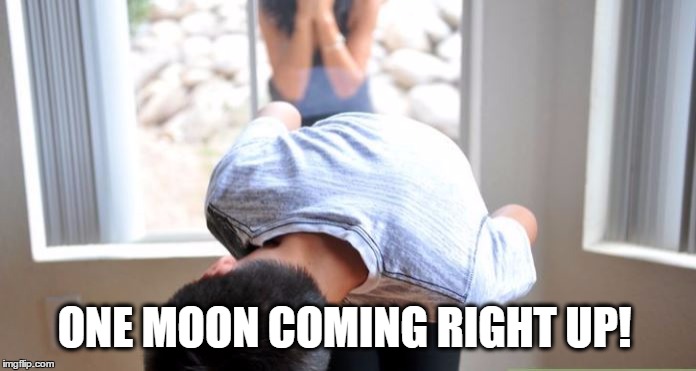 ONE MOON COMING RIGHT UP! | made w/ Imgflip meme maker