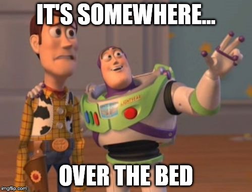 X, X Everywhere Meme | IT'S SOMEWHERE... OVER THE BED | image tagged in memes,x x everywhere | made w/ Imgflip meme maker