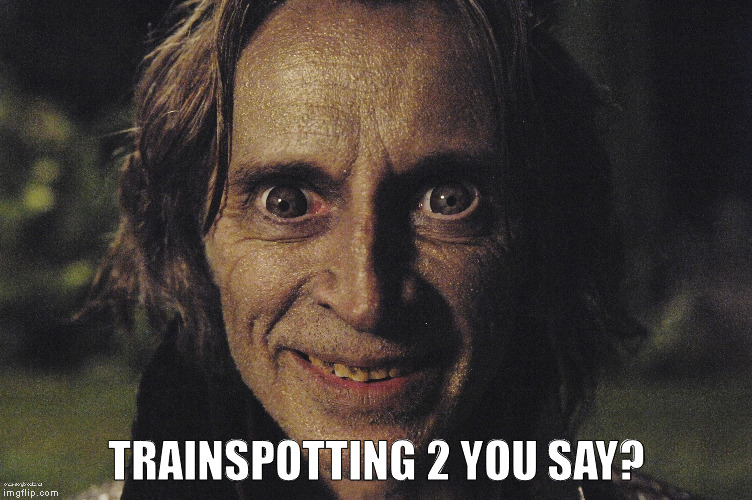 TRAINSPOTTING 2 YOU SAY? | made w/ Imgflip meme maker